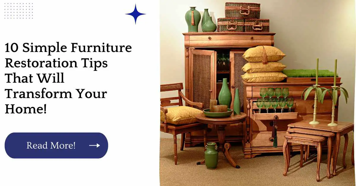 10 Simple Furniture Restoration Tips That Will Transform Your Home!