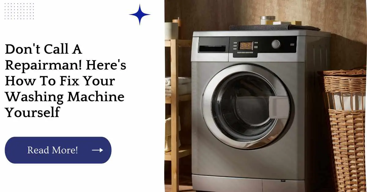 Don't Call A Repairman! Here's How To Fix Your Washing Machine Yourself