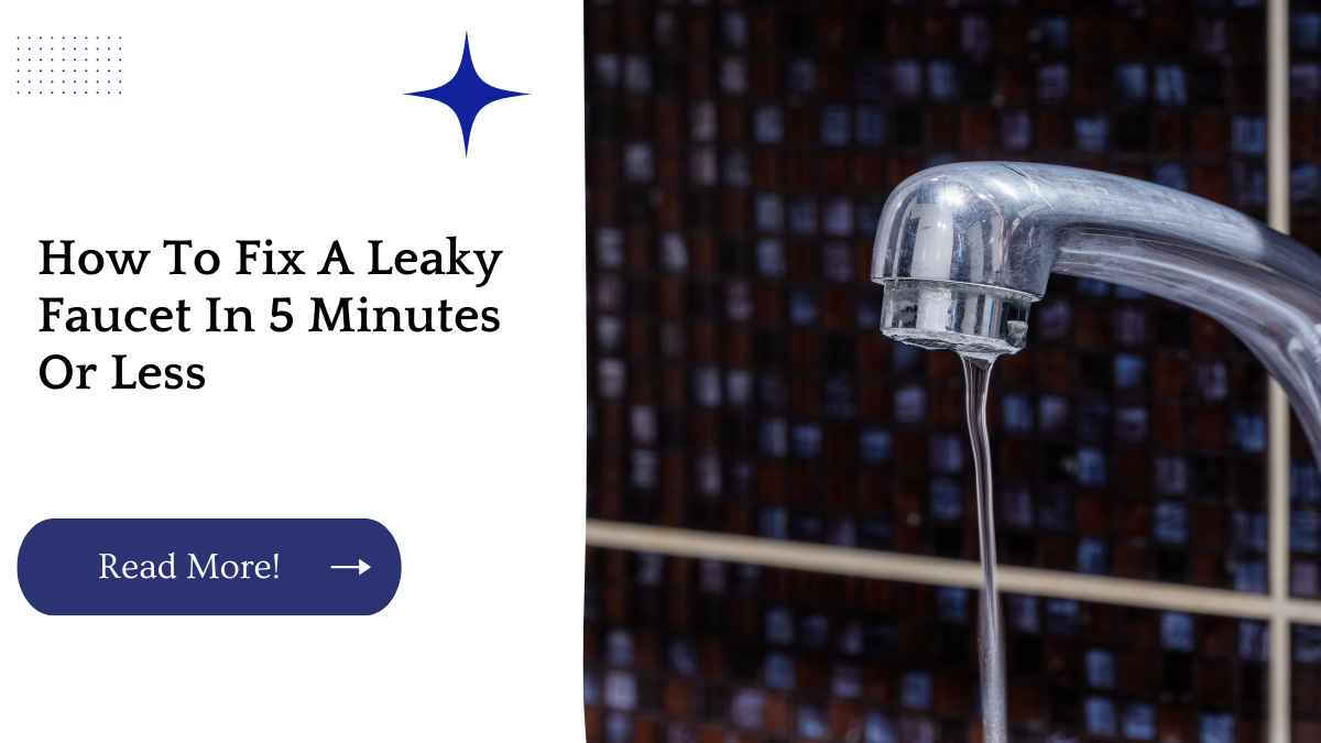 How To Fix A Leaky Faucet In 5 Minutes Or Less