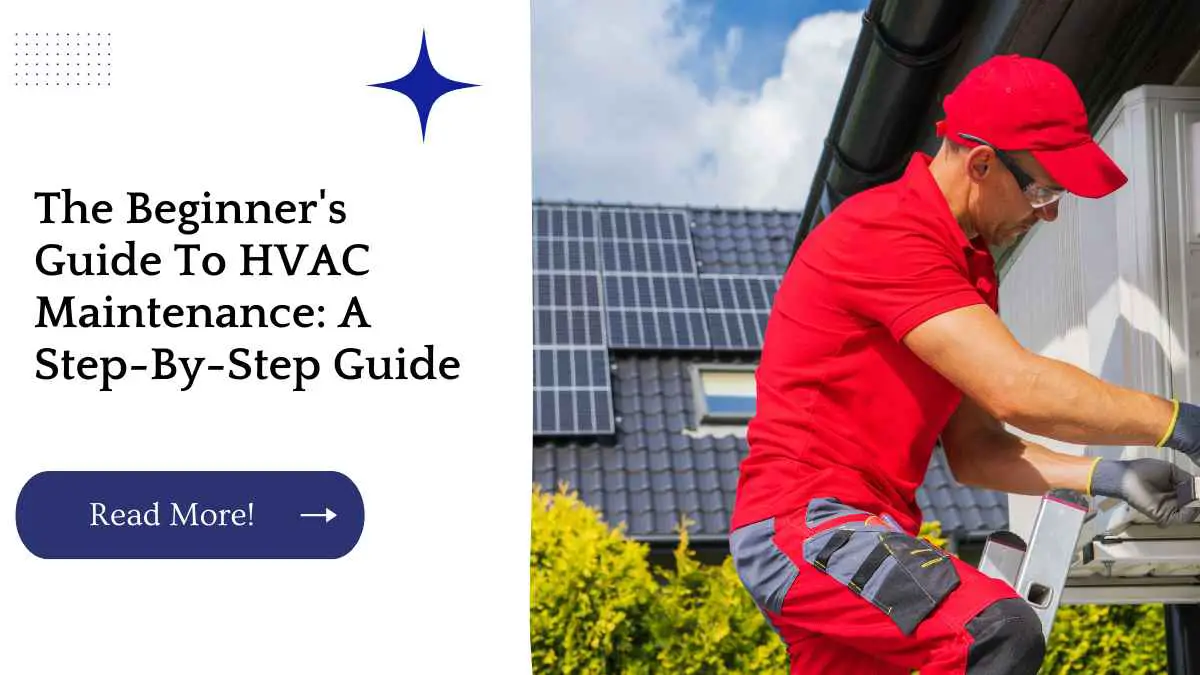 The Beginner's Guide To HVAC Maintenance: A Step-By-Step Guide