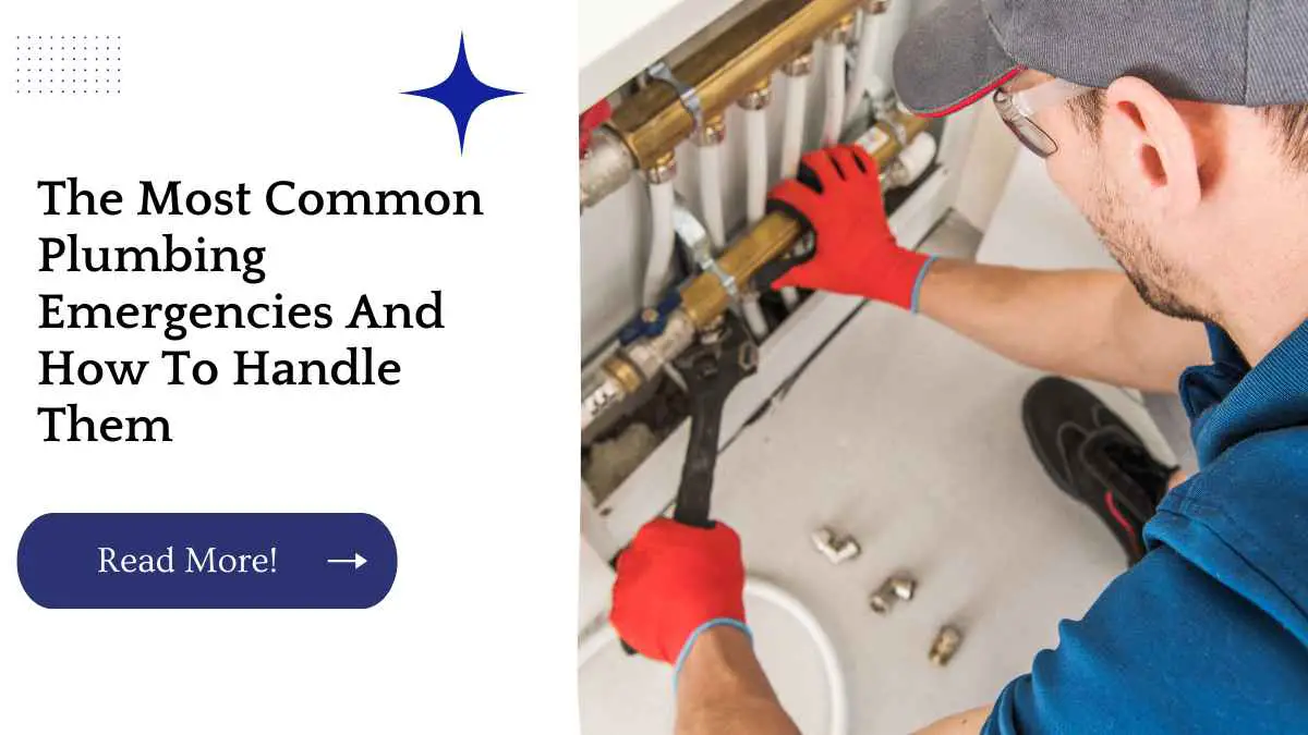 The Most Common Plumbing Emergencies And How To Handle Them